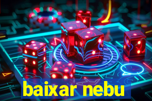 baixar nebu